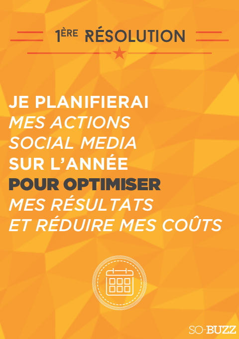 Poster So-Buzz, 1re résolution : je planifierai mes actions social media sur l’année pour optimiser mes résultats et réduire mes coûts