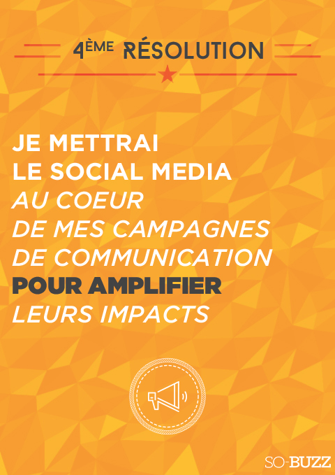 Poster So-Buzz, 4e résolution : je mettrai le social media au cœur de mes campagnes de communication pour amplifier leurs impacts