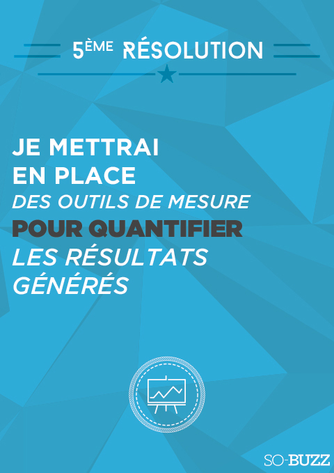 Poster So-Buzz, 5e résolution : je mettrai en place des outils de mesure pour quantifier les résultats générés